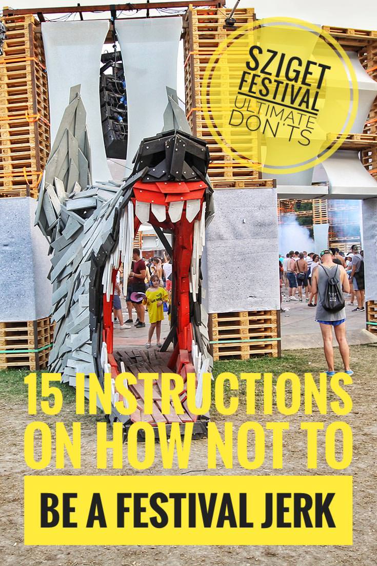 Sziget Festival ultimate don'ts: 15 instructions on how not to be a festival jerk