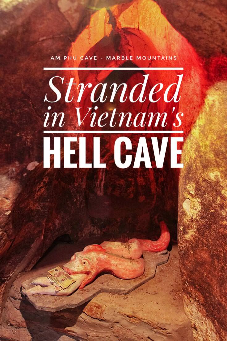 Am Phu Cave in the Marble Mountains is known as the representation of the Buddhist hell. Somebody switched off the lights during my visit to Vietnam's Hell Cave and I found myself stranded in pitch darkness filled with scenes of torture and mutilation! What the hell?