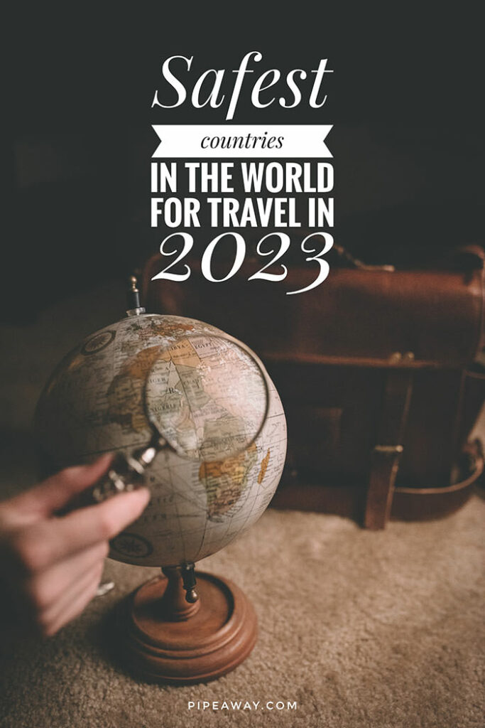 Safest Countries in the World for Travel in 2023 · Pipeaway