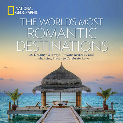 The front cover of the book "The World's Most Romantic Destinations", by National Geographic.