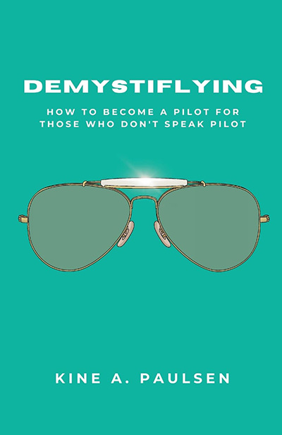Cover of "Demystiflying", a book by Kine A. Paulsen on how to become a pilot for those who don't speak pilot.