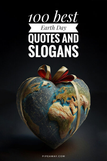 100 Best Earth Day Quotes and Slogans, by Humans and AI