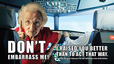FAA's meme campaign against unruly passengers on flights showing an old lady in a cockpit saying "Don't embarrass me! I raised you better than to act that way."