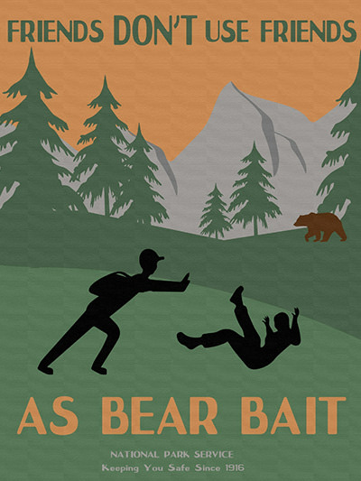 National Park Service's illustrated poster with a message "Friends don't use friends as bear bait", taking a humorous approach for safety marketing.