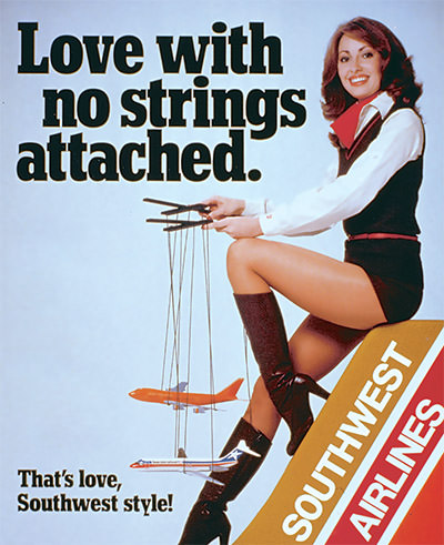 Southwest Airlines in 1970s showing a flight attendant in hot pants and go-go boots, with a message "Love with no strings attached".